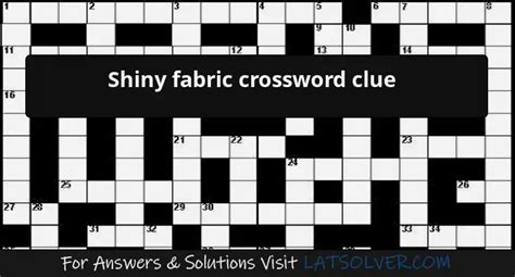 shiny material crossword clue